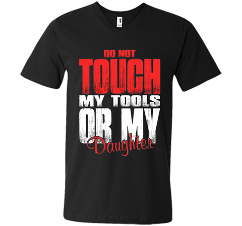 Do Not Touch My Tools Or My Daughter