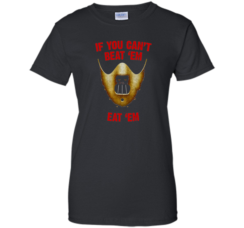 If You Can't Beat 'Em Eat 'Em T-Shirt