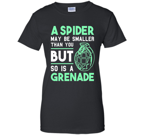 So Is A Grenade - Funny Arachnophobia Sarcastic T-Shirt