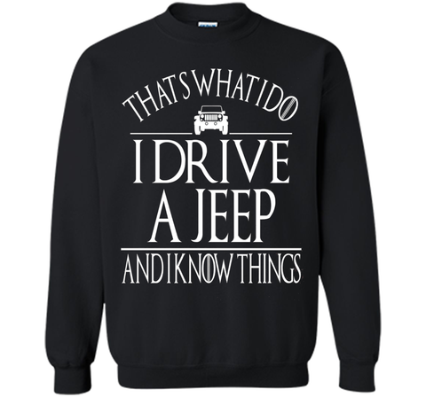 THAT'S WHAT I DO I DRIVE A JEEP AND I KNOW THINGS TSHIRT