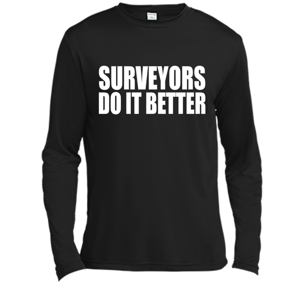 Surveyors do it better funny t-shirt Surveyor Land Surveying