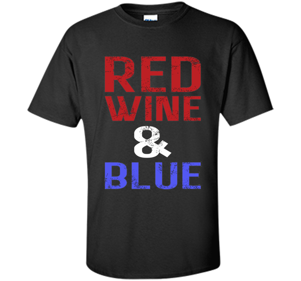 Red Wine and Blue -  Fourth of July T-shirt
