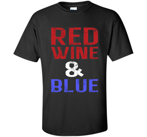 Red Wine and Blue -  Fourth of July T-shirt