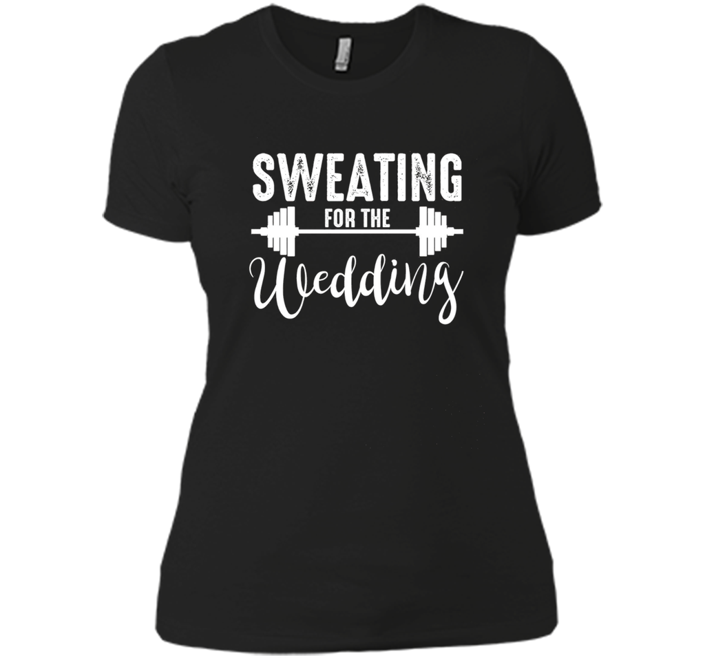 Sweating for the Wedding T Shirt bride Gym Shirts