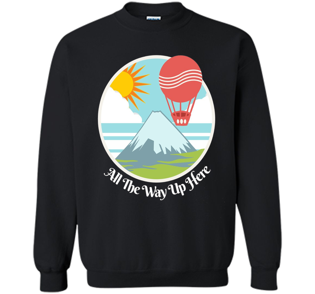 All The Way Up Here Hot Air Balloon Graphic Tee Shirt