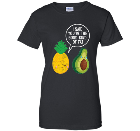 Pineapple & Avocado | Good Kind Of Fat | Cool Funny T-Shirt