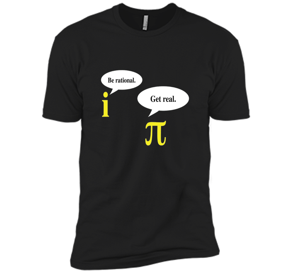 Be Rational Get Real Pi Day T-Shirt