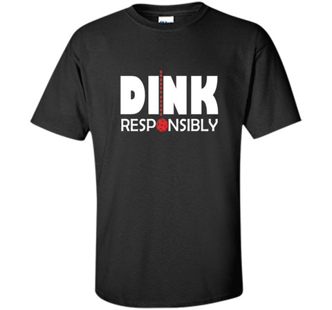 Dink Responsibly Pickleball T-Shirt