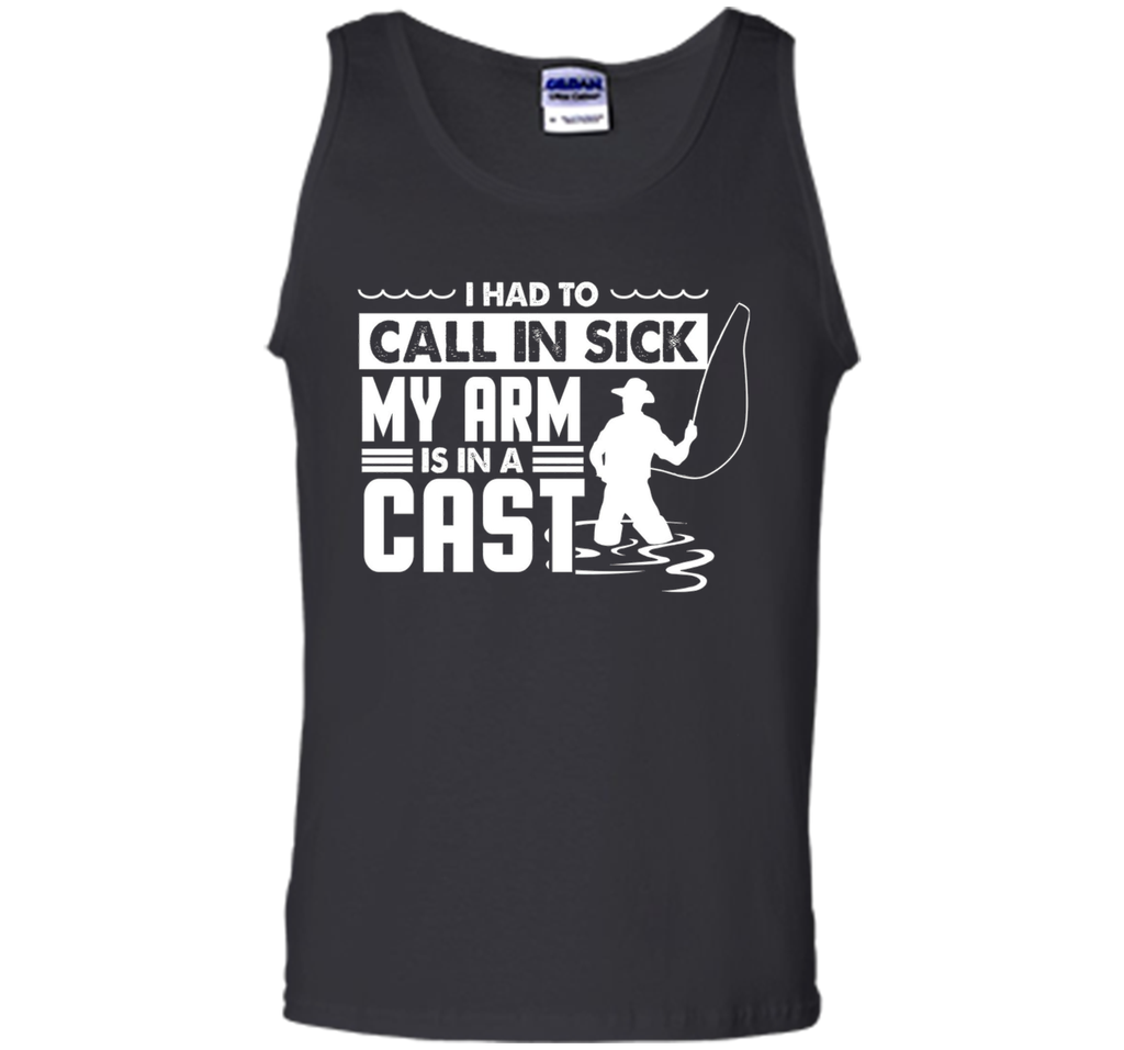 Fishing T-Shirt Funny Had To Call In Sick My Arms in a Cast