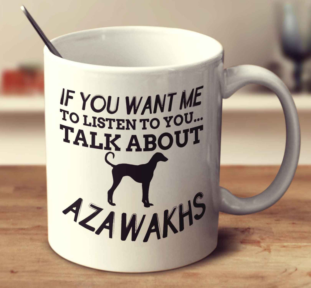 If You Want Me To Listen To You Talk About Azawakhs