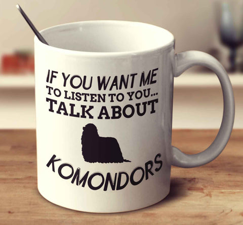If You Want Me To Listen To You Talk About Komondors