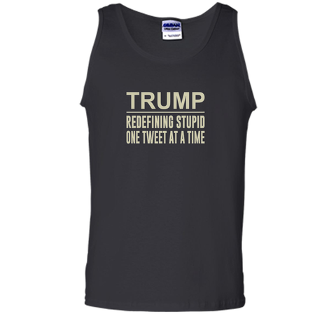 Trump - Redefining Stupid One Tweet At a Time T-shirt
