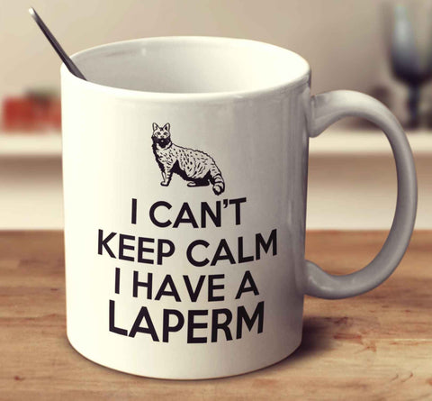 I Can't Keep Calm I Have A LaPerm
