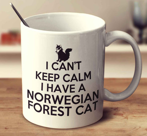 I Can't Keep Calm I Have A Norwegian Forest Cat