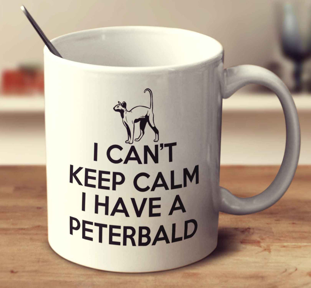 I Can't Keep Calm I Have A Peterbald