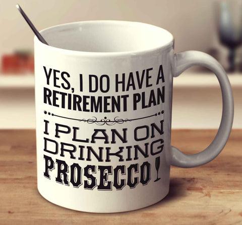 I Plan On Drinking Prosecco