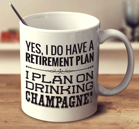I Plan On Drinking Champagne