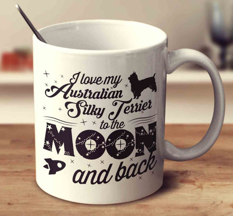 I Love My Australian Silky Terrier To The Moon And Back