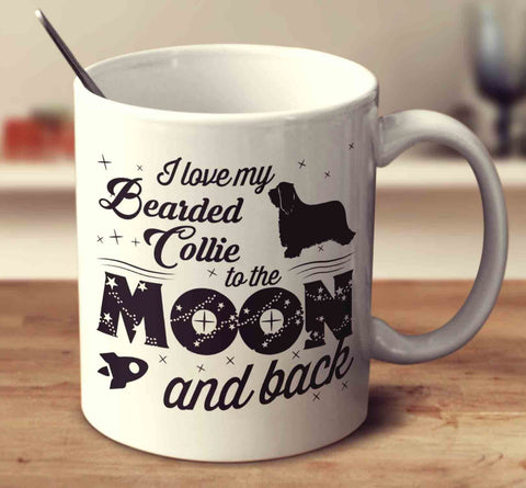 I Love My Bearded Collie To The Moon And Back