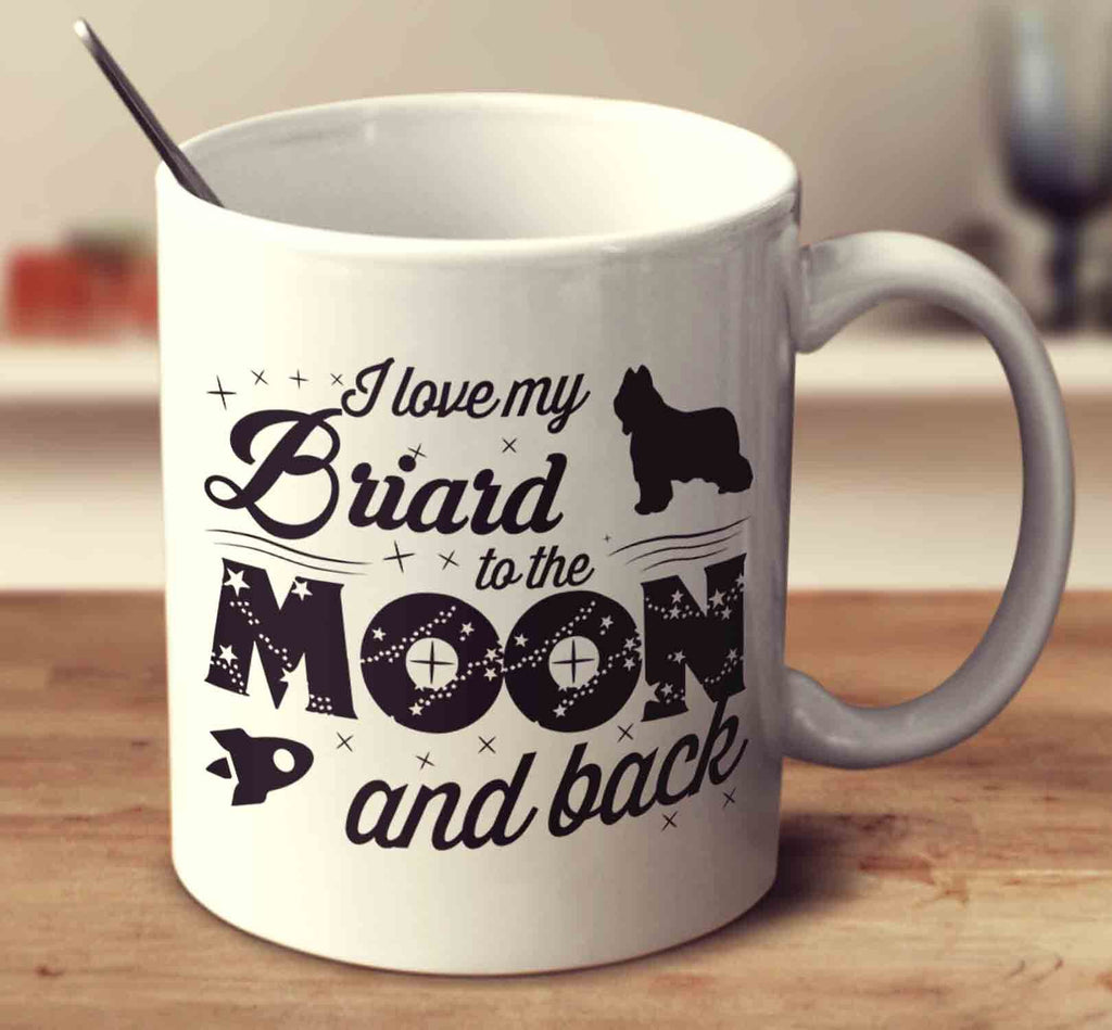 I Love My Briard To The Moon And Back