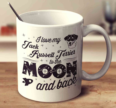 I Love My Jack Russell Terrier To The Moon And Back