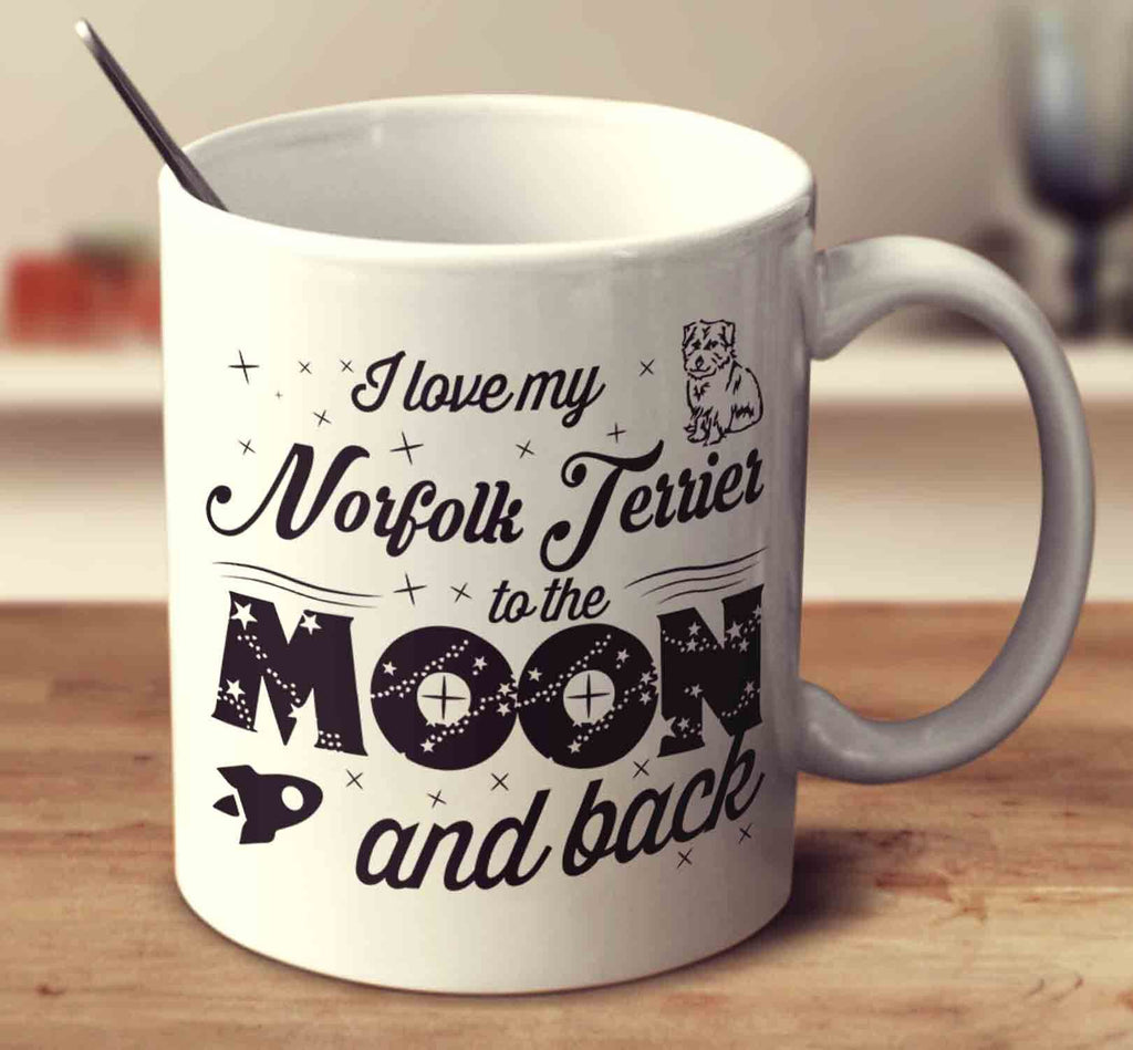 I Love My Norfolk Terrier To The Moon And Back