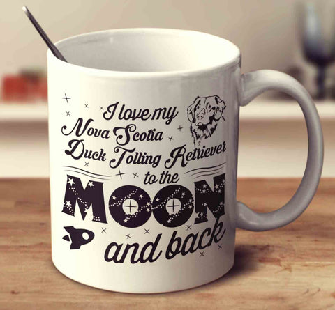 I Love My Nova Scotia Duck Tolling Retriever To The Moon And Back