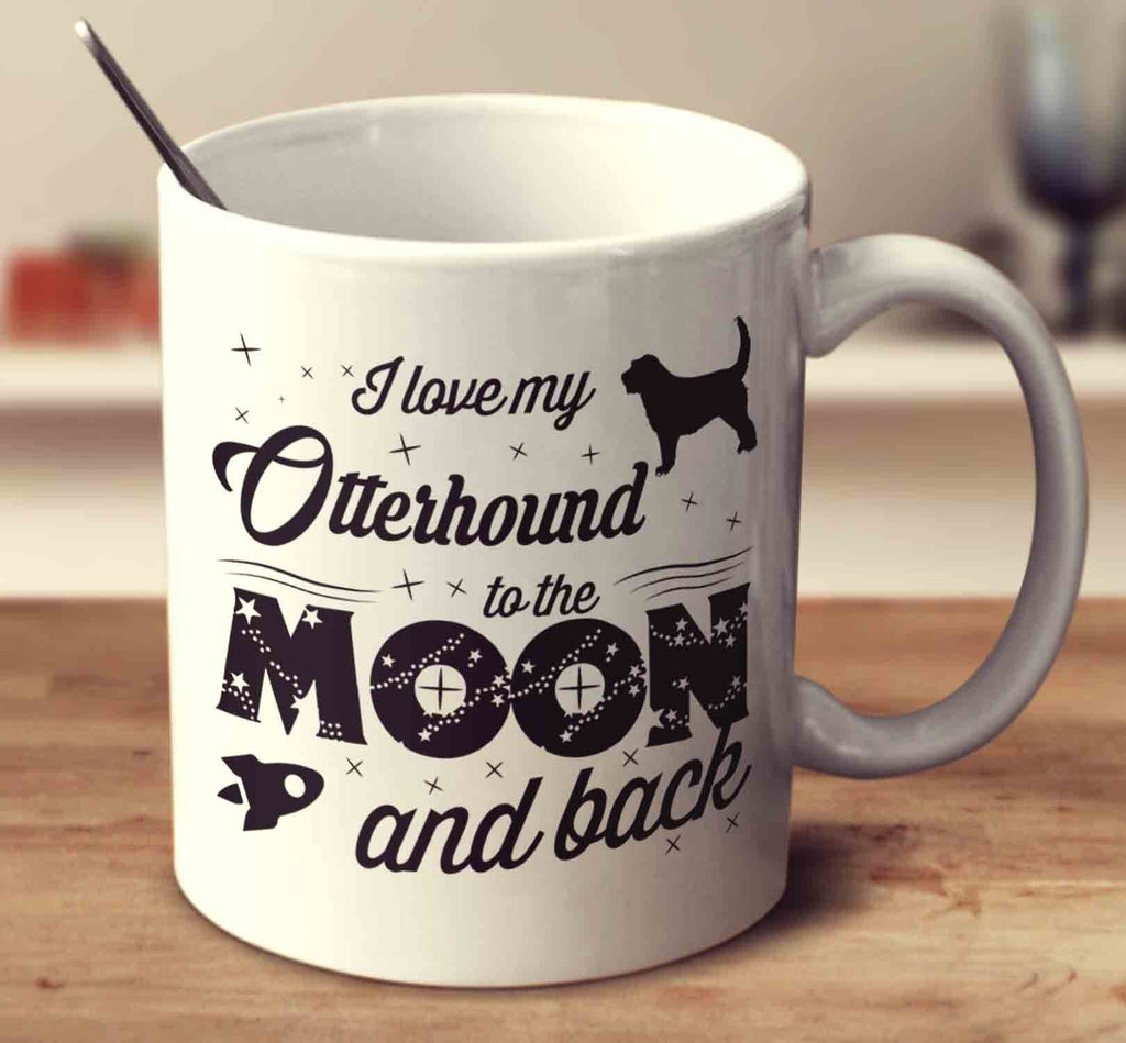 I Love My Otterhound To The Moon And Back
