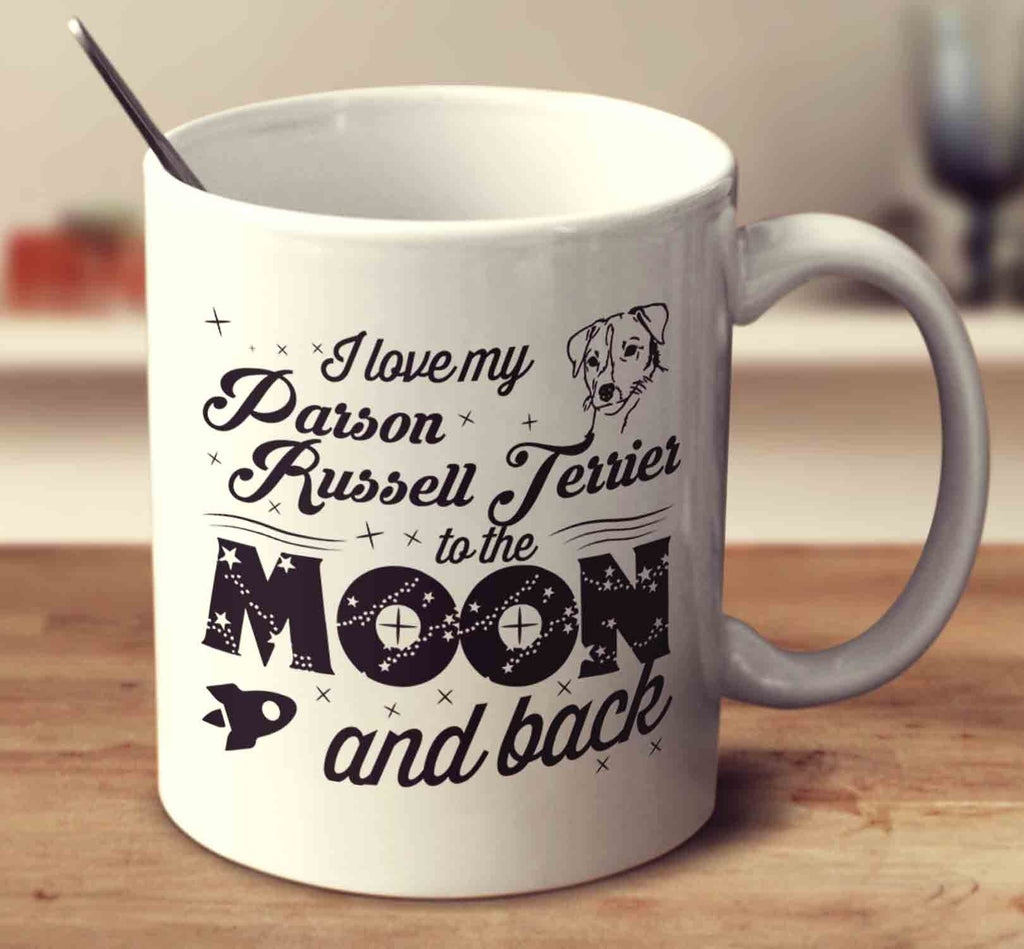 I Love My Parson Russell Terrier To The Moon And Back
