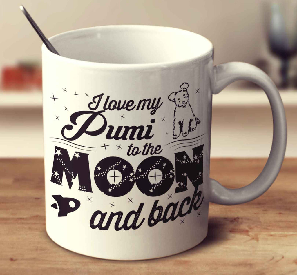 I Love My Pumi To The Moon And Back