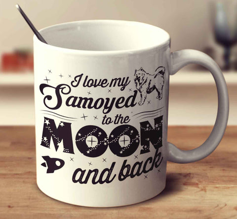 I Love My Samoyed To The Moon And Back