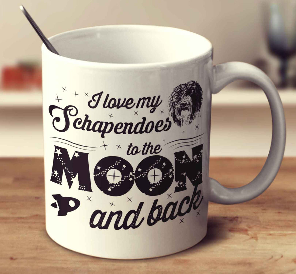 I Love My Schapendoes To The Moon And Back