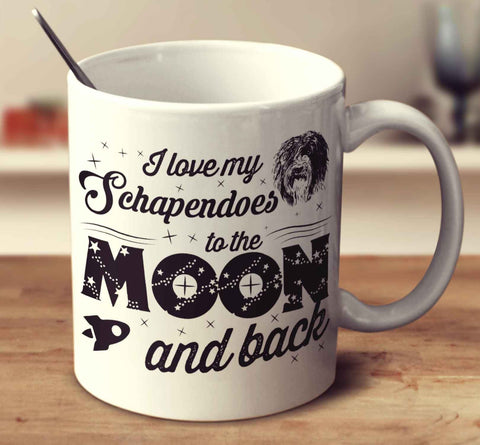 I Love My Schapendoes To The Moon And Back