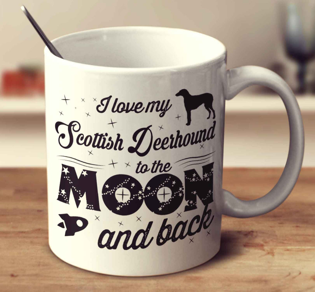I Love My Scottish Deerhound To The Moon And Back