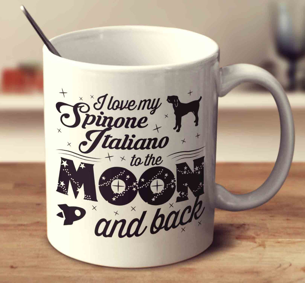 I Love My Spinone Italiano To The Moon And Back