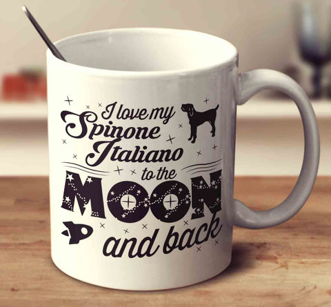 I Love My Spinone Italiano To The Moon And Back