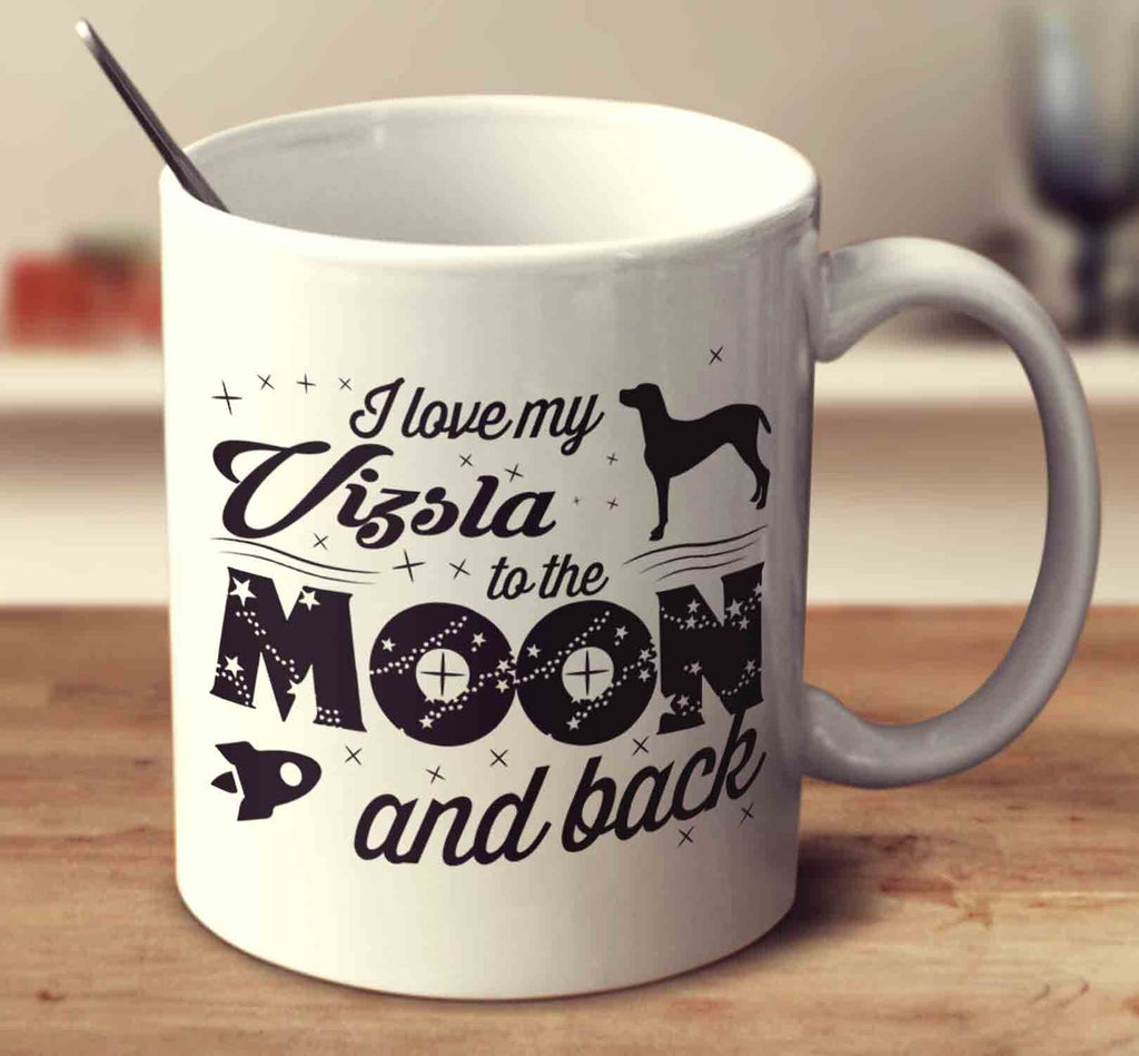 I Love My Vizsla To The Moon And Back