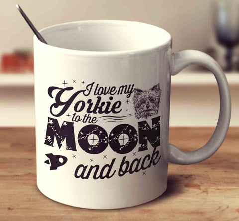 I Love My Yorkie To The Moon And Back