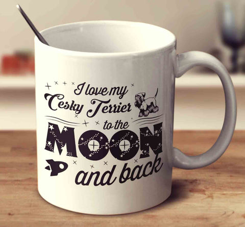 I Love My Cesky Terrier To The Moon And Back