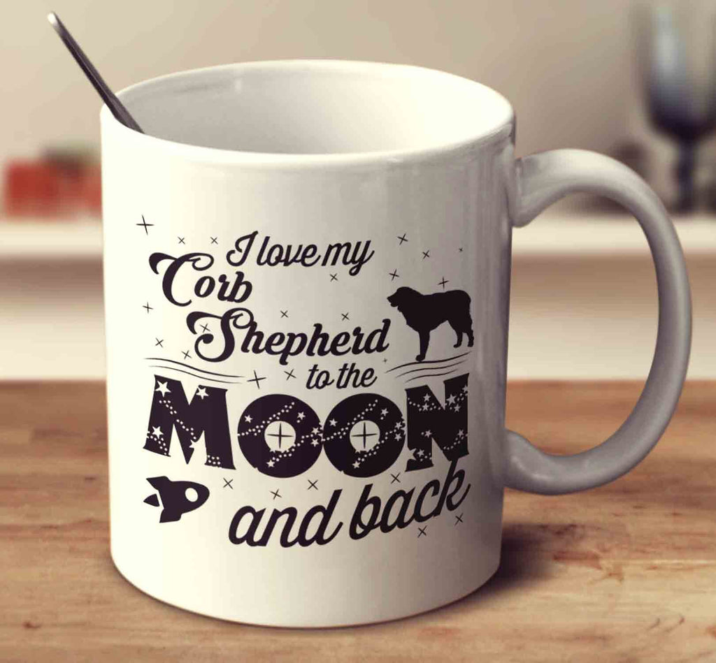 I Love My Corb Shepherd To The Moon And Back