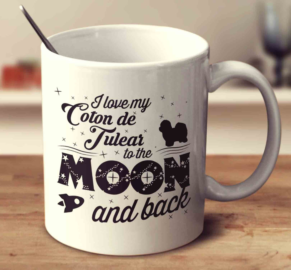 I Love My Coton De Tulear To The Moon And Back