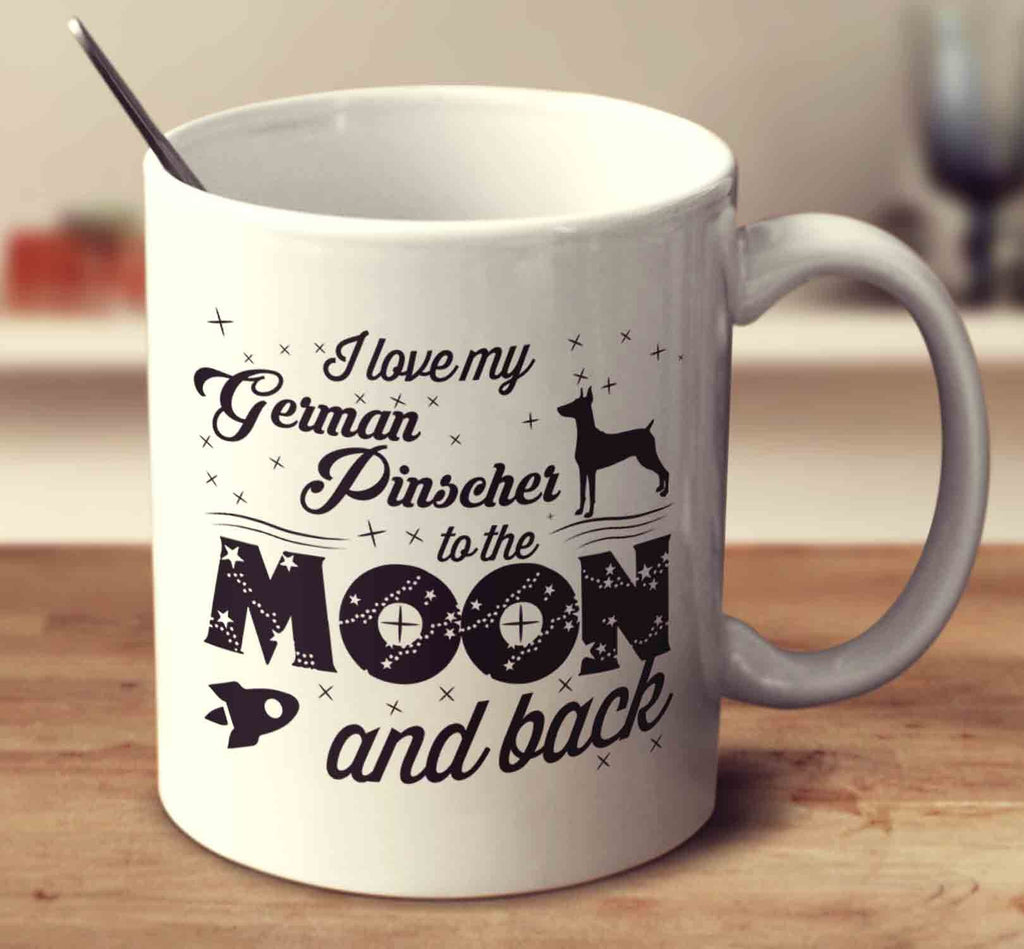 I Love My German Pinscher To The Moon And Back