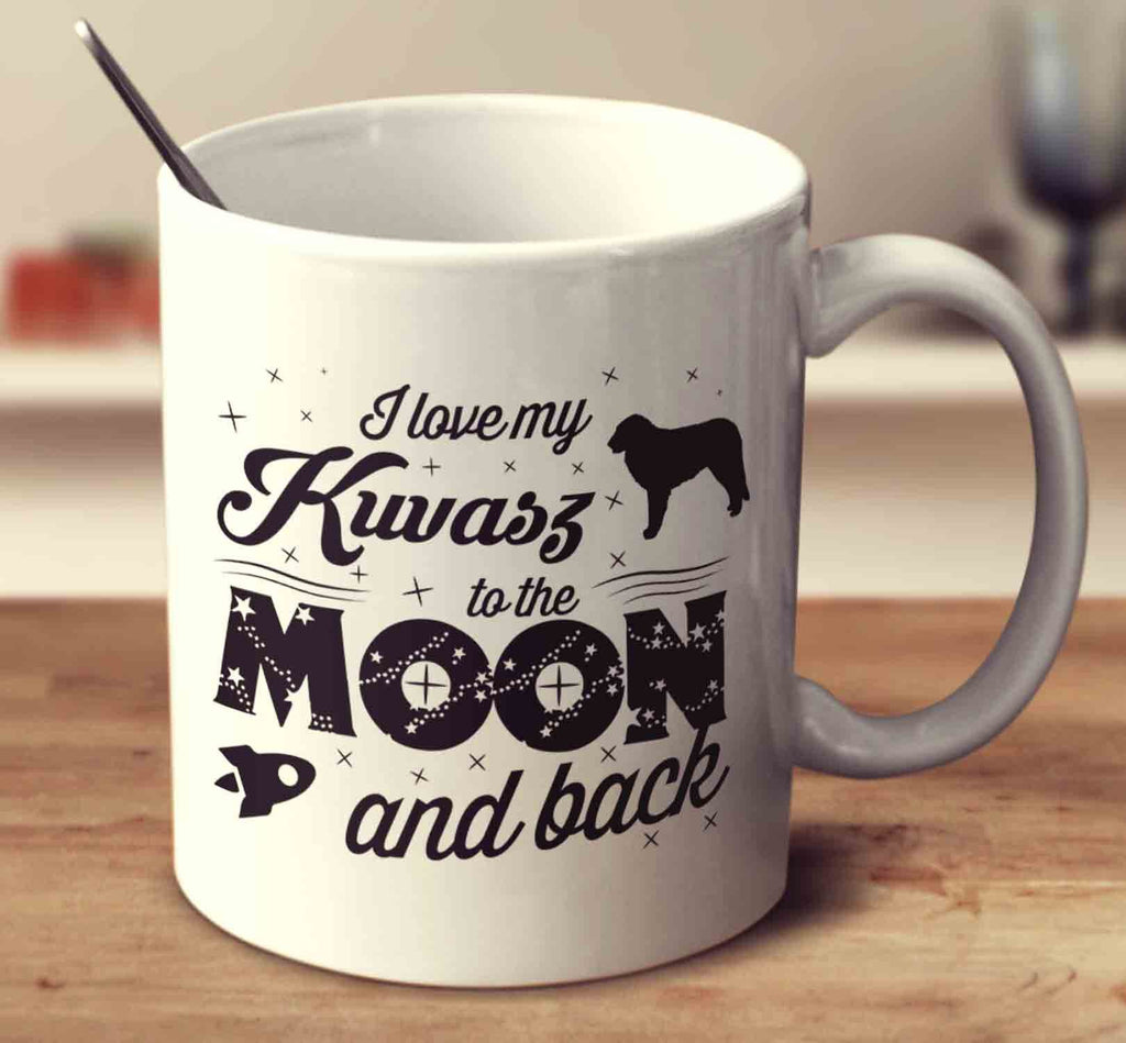 I Love My Kuvasz To The Moon And Back