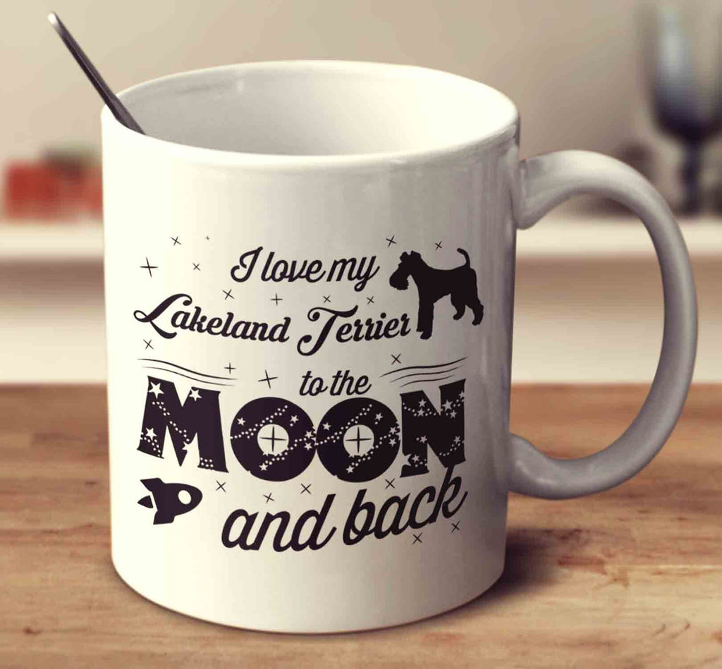 I Love My Lakeland Terrier To The Moon And Back