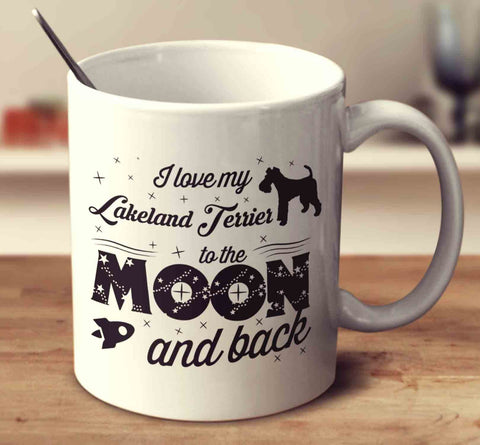 I Love My Lakeland Terrier To The Moon And Back