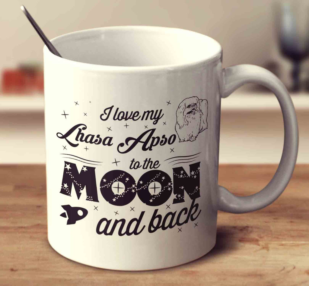 I Love My Lhasa Apso To The Moon And Back