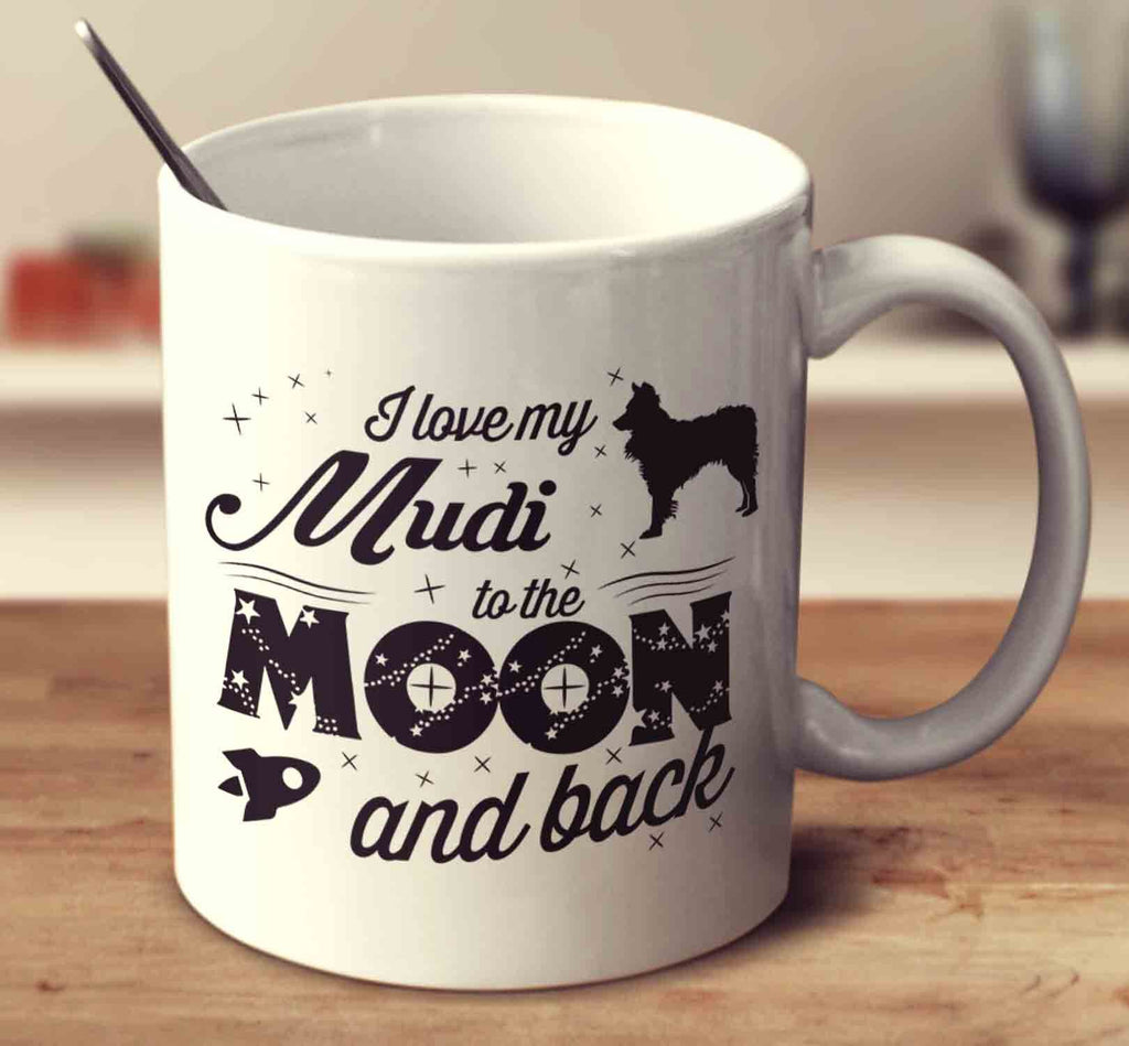 I Love My Mudi To The Moon And Back