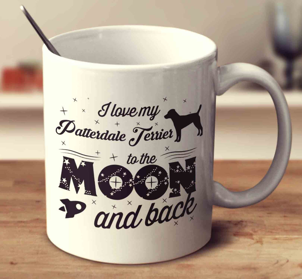 I Love My Patterdale Terrier To The Moon And Back