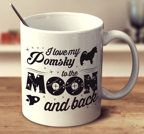 I Love My Pomsky To The Moon And Back Mug