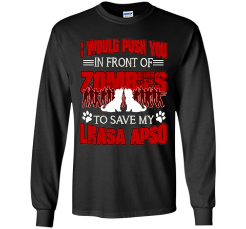 Lhasa Apso Tee - I Would Save My Lhasa Apso T shirt